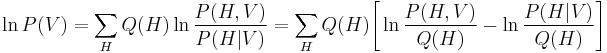  \ln P(V) = \sum_H Q(H) \ln \frac{P(H,V)}{P(H|V)} = \sum_{H} Q(H) \Bigg[ \ln \frac{P(H,V)}{Q(H)} - \ln \frac{P(H|V)}{Q(H)} \Bigg]  