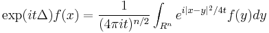 \exp(it\Delta) f(x) = \frac{1}{(4\pi it)^{n/2}} \int_{R^n} e^{i|x-y|^2/4t} f(y) dy