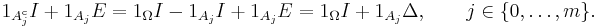 1_{A_j^{\mathrm c}}I %2B1_{A_j}E
=1_\Omega I-1_{A_j}I %2B1_{A_j}E
=1_\Omega I %2B1_{A_j}\Delta,\qquad j\in\{0,\ldots,m\}.