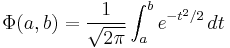 \Phi(a,b)= \frac{1}{\sqrt{2\pi}}\int_a^b e^{-t^2/2} \, dt 