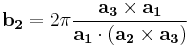 \mathbf{b_{2}}=2 \pi \frac{\mathbf{a_{3}} \times \mathbf{a_{1}}}{\mathbf{a_{1}} \cdot (\mathbf{a_{2}} \times \mathbf{a_{3}})}