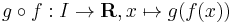 g \circ f�: I \rightarrow \mathbf R, x \mapsto g(f(x))