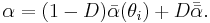 {\alpha}= (1-D) \bar \alpha(\theta_i) %2B D \bar{ \bar \alpha}.