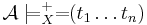 \!\mathcal A \models_X^%2B =\!\!(t_1 \ldots t_n)