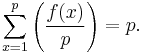 \sum\limits_{x =1}^{p}\left(\frac{f(x)}{p}\right) = p.