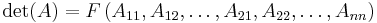 \det(A) = F\,(A_{11}, A_{12}, \ldots , A_{21}, A_{22}, \ldots , A_{nn})