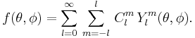 f(\theta,\phi) = \sum_{l=0}^\infty\, \sum_{m=-l}^{l}\, C^m_l\, Y^m_l(\theta,\phi).