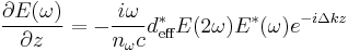 \frac{\partial E(\omega)}{\partial z}=-\frac{i\omega}{n_{\omega}c}d_{\text{eff}}^*E(2\omega)E^*(\omega)e^{-i\Delta k z}