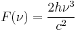 F(\nu)=\frac{2h\nu^3}{c^2}