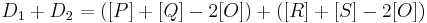 D_1 %2B D_2 = ([P] %2B [Q] - 2[O]) %2B ([R] %2B [S] - 2[O])