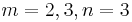 m = 2,3, n = 3