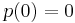 p(0)=0