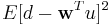  E [d- \mathbf{w} ^ {T} u]^2