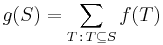 g(S)=\sum_{T\,:\,T\subseteq S}f(T)