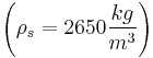 \left(\rho_s=2650 \frac{kg}{m^3} \right)