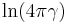 \ln(4\pi\gamma) \, 