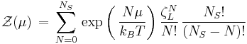 \mathcal{Z}(\mu) \, = \, \sum_{N=0}^{N_{S}} \,  \exp \left(\, \frac {N\mu}{k_{B}T} \right)\frac {\zeta^{N}_{L}}{N!} \, \frac    { N_{S}!} { (N_{S}-N)!}  \,