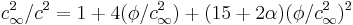 c_\infty^2/c^2=1%2B4(\phi/c_\infty^2)%2B(15%2B2\alpha)(\phi/c_\infty^2)^2\,