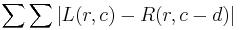 \sum{\sum{ \left | L(r,c) - R(r,c-d) \right \vert }}