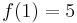 f(1)=5