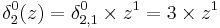 \delta_{2}^{0}(z) = \delta_{2,1}^{0} \times z^{1} = 3 \times z^{1}