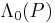 \textstyle \Lambda_0(P)