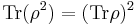 \operatorname{Tr}(\rho^2)=(\operatorname{Tr} \rho)^2