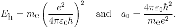  E_\textrm{h} = m_\textrm{e} \left( \frac{e^2}{4 \pi \varepsilon_0 \hbar}\right)^2 \quad\hbox{and}\quad 
a_{0} = {{4\pi\varepsilon_0\hbar^2}\over{m_\textrm{e} e^2}}. 