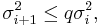 \sigma_{i %2B 1}^{2} \leq q \sigma_{i}^{2},