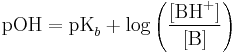 \textrm{pOH} = \textrm{pK}_{b}%2B \log \left ( \frac{[\textrm{BH}^%2B]}{[\textrm{B}]} \right )