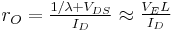 r_O = \begin{matrix}\frac {1/\lambda%2BV_{DS}}{I_D}\end{matrix} \approx \begin{matrix} \frac {V_E L}{I_D}\end{matrix} 