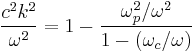 \frac{c^2k^2}{\omega^2}=1-\frac{\omega_p^2/\omega^2}{1-(\omega_c/\omega)}