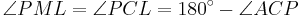 \angle PML = \angle PCL = 180^\circ - \angle ACP