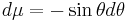 d\mu=-\sin\theta d\theta