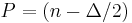 P = (n - \Delta/2)\,