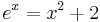 e^x=x^2%2B2\,\!