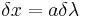 \delta x=a\delta\lambda