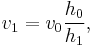 v_1  = v_0 {h_0 \over h_1}, 