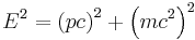  E^2 = \left ( pc \right )^2 %2B \left ( mc^2 \right )^2 \,\!