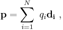 \bold p = \sum_{i=1}^N \ q_i \bold {d_i} \ , 