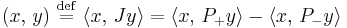 (x,\,y) \ \stackrel{\mathrm{def}}{=}\  \langle x,\,Jy \rangle = \langle x,\,P_%2B y \rangle - \langle x,\,P_- y \rangle