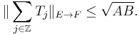 \Vert \sum_{j\in\mathbb{Z}}T_j\Vert_{E\to F}\le\sqrt{AB}.