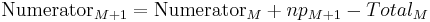 \text{Numerator}_{M%2B1} = \text{Numerator}_M %2B n p_{M%2B1} - Total_M \,