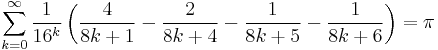 \sum_{k = 0}^{\infty} \frac{1}{16^k} \left( \frac{4}{8k %2B 1} - \frac{2}{8k %2B 4} - \frac{1}{8k %2B 5} - \frac{1}{8k %2B 6}\right)=\pi\!