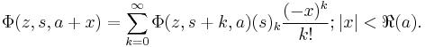 
\Phi(z,s,a%2Bx)=\sum_{k=0}^\infty \Phi(z,s%2Bk,a)(s)_{k}\frac{(-x)^k}{k!};|x|<\Re(a).
