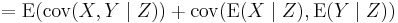 = \operatorname{E}(\operatorname{cov}(X,Y \mid Z))%2B\operatorname{cov}(\operatorname{E}(X\mid Z),\operatorname{E}(Y\mid Z))