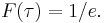  F(\tau)=1/e.