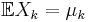 \mathbb{E}X_k = \mu_k