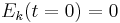 E_k(t=0)=0\frac{}{}