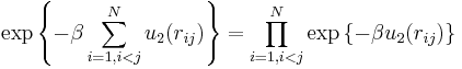 
\exp\left\{
-\beta  \sum_{i=1, i<j}^N u_2(r_{ij})
\right\}=\prod_{i=1, i<j}^N\exp\left\{ -\beta u_2(r_{ij}) \right\}
